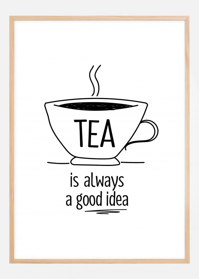 Tea is always a good idea Juliste