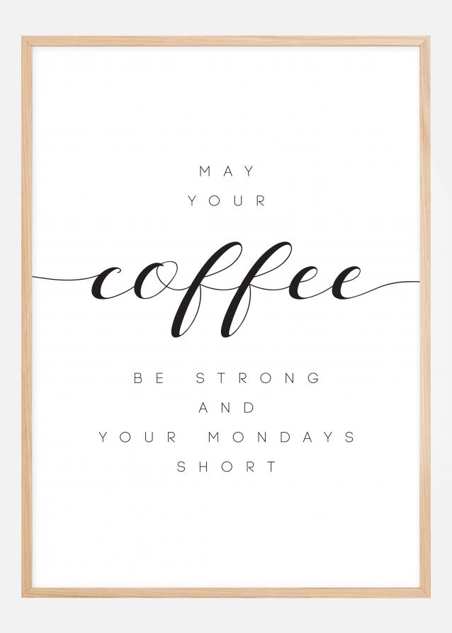 May your coffee be strong and your mondays short Juliste