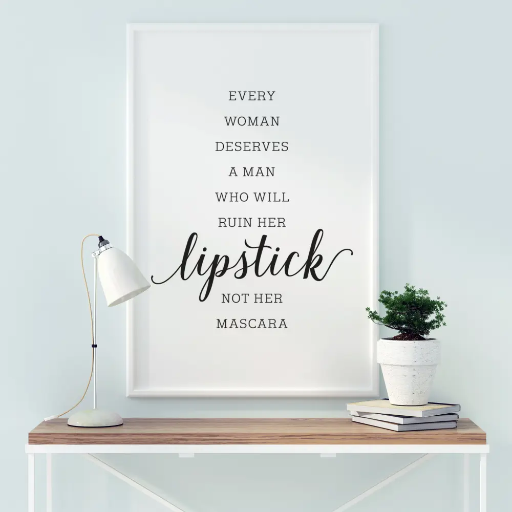 Every woman deserves a man who will ruin her lipstick not her mascara Juliste