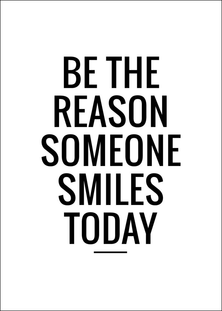 Be the reason someone smiles today Juliste