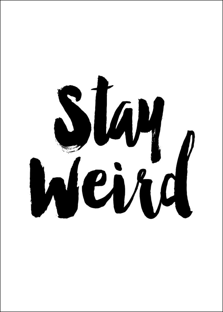 Stay Weird Juliste