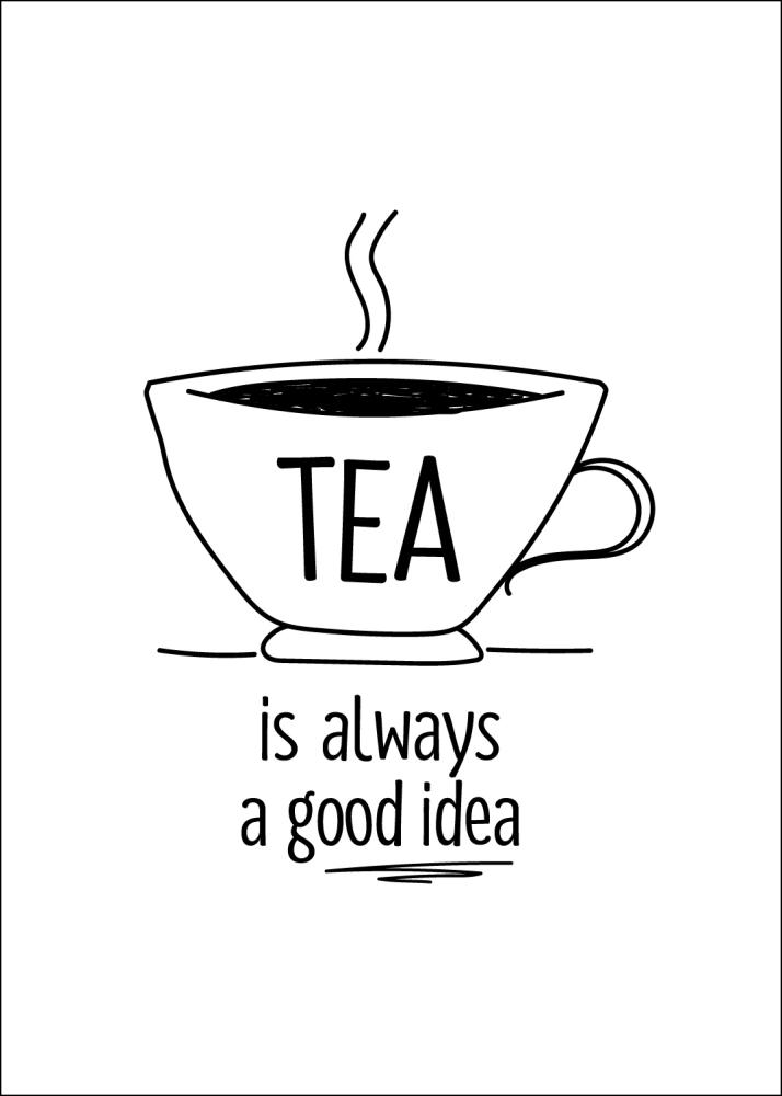 Tea is always a good idea Juliste