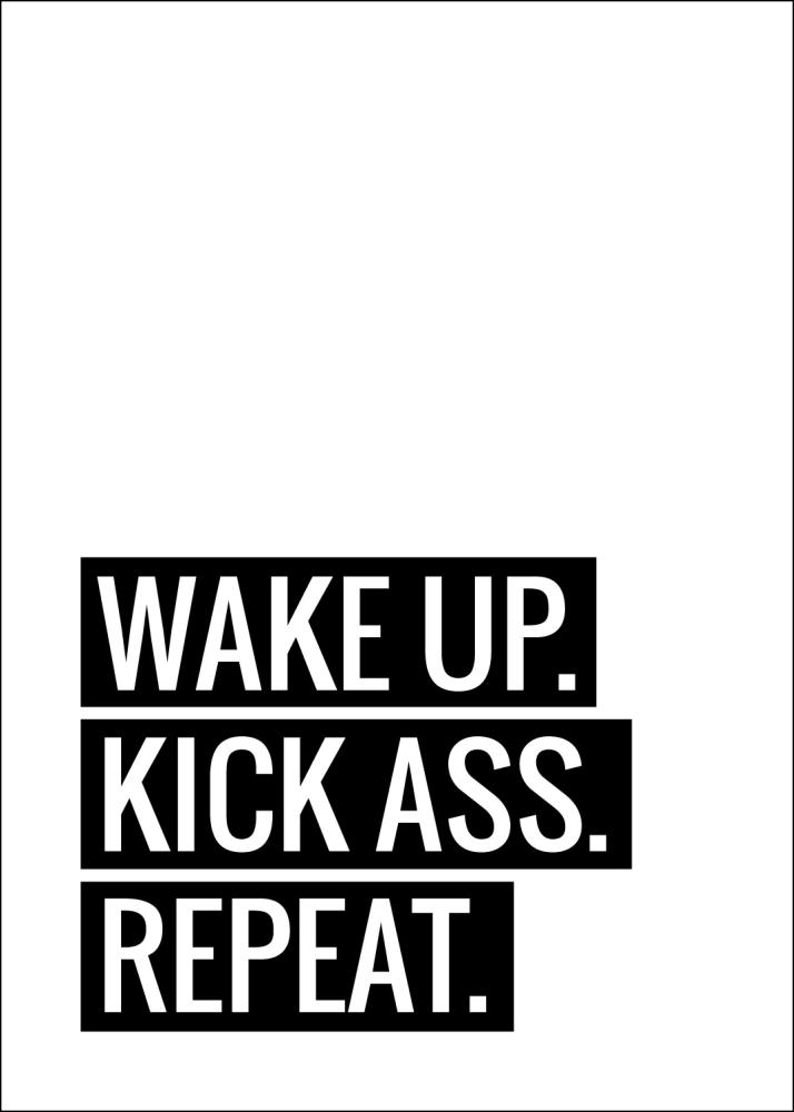 Wake Up Kick Ass Repeat II Juliste