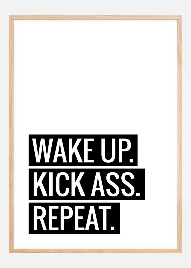 Wake Up Kick Ass Repeat II Juliste