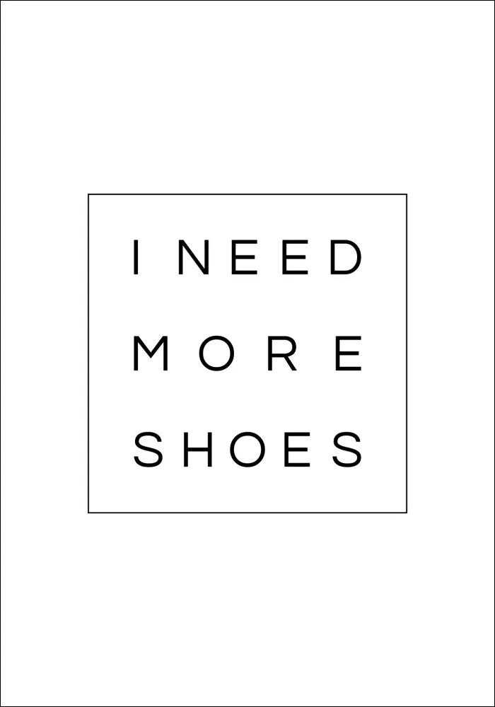 I need more shoes Juliste