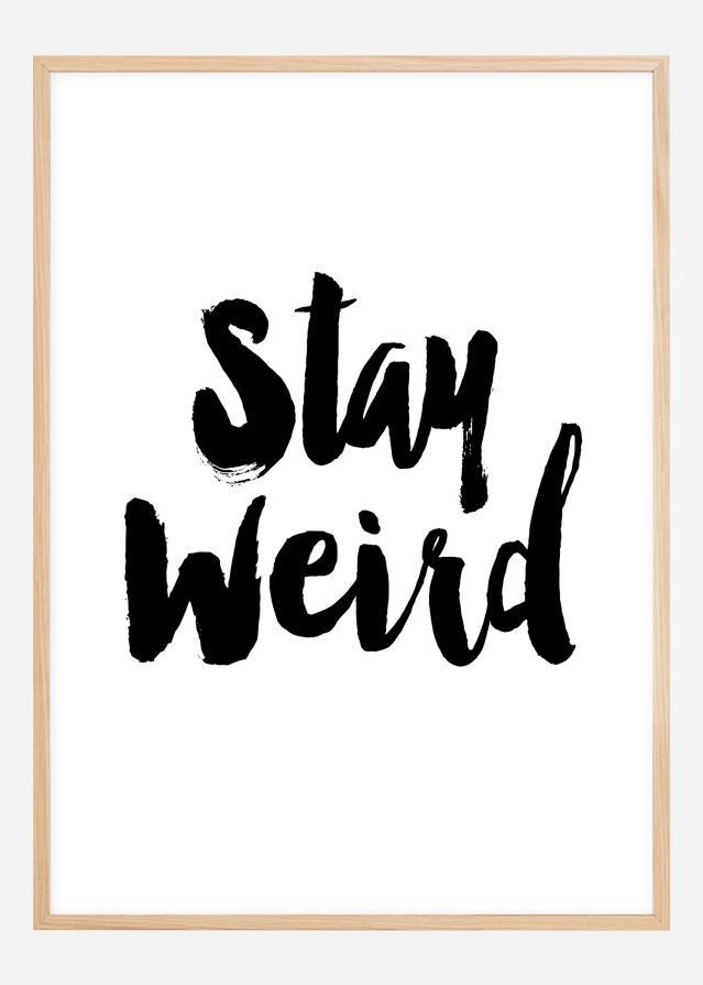 Stay Weird Juliste